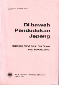 Image of DI BAWAH PENDUDUKAN JEPANG  KENANGAN EMPAT PULUH DUA ORANG YANG MENGALAMINYA