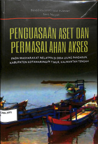 Image of PENGUASAAN ASET DAN PERMASALAHAN AKSES PADA MASYARAKAT NELAYAN DI DESA UJUNG PANDARAN, KABUPATEN KOTAWARINGIN TIMUR, KALIMANTAN TENGAH
