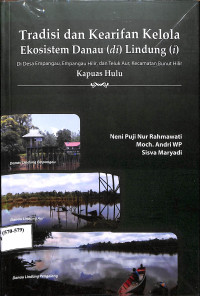 Image of TRADISI DAN KEARIFAN KELOLA EKOSISTEM DANAU (di) LINDUNG (i) DI DESA EMPANGAU, EMPANGAU HILIR, DAN TELUK AUR, KECAMATAN BUNUT HILIR KAPUAS HULU