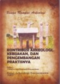 Image of KONTRIBUSI ARKEOLOGI, KEBIJAKAN DAN PENGEMBANGAN PRAKTISNYA