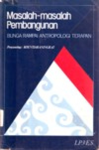 Image of MASALAH-MASALAH PEMBANGUNAN (BUNGA RAMPAI ANTROPOLOGI TERAPAN)